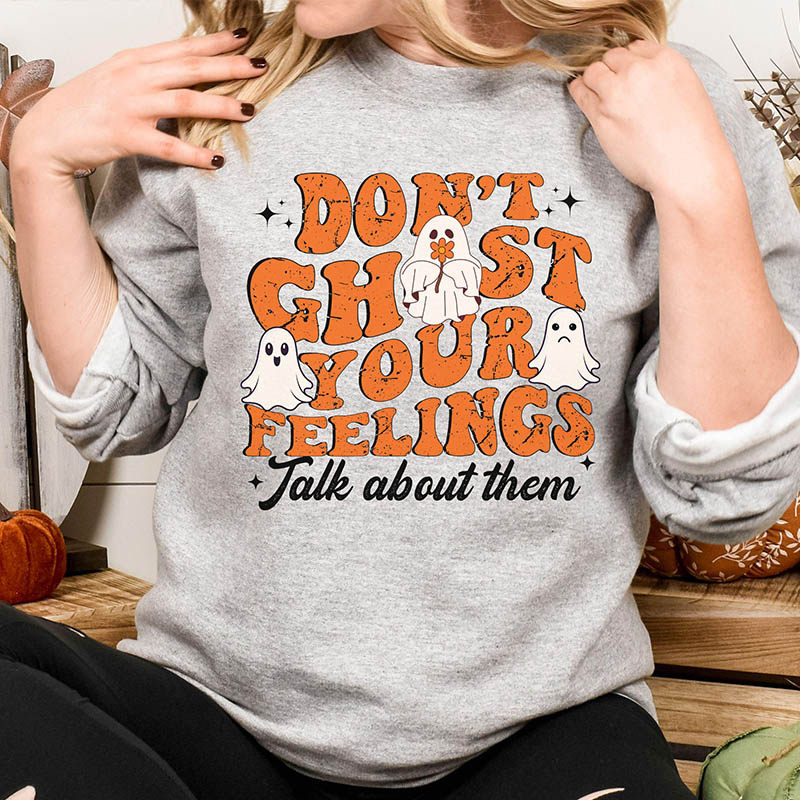 Don't Gohst Your Feelings Sweatshirt