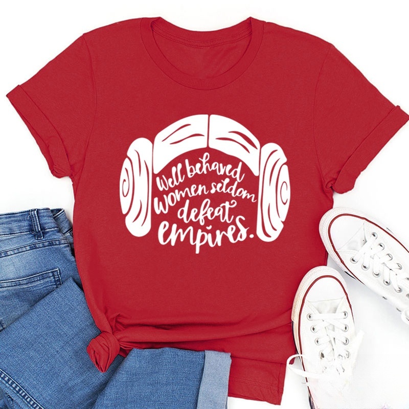 Well Behaved Women Seldom Defeat Empires Teacher T-Shirt