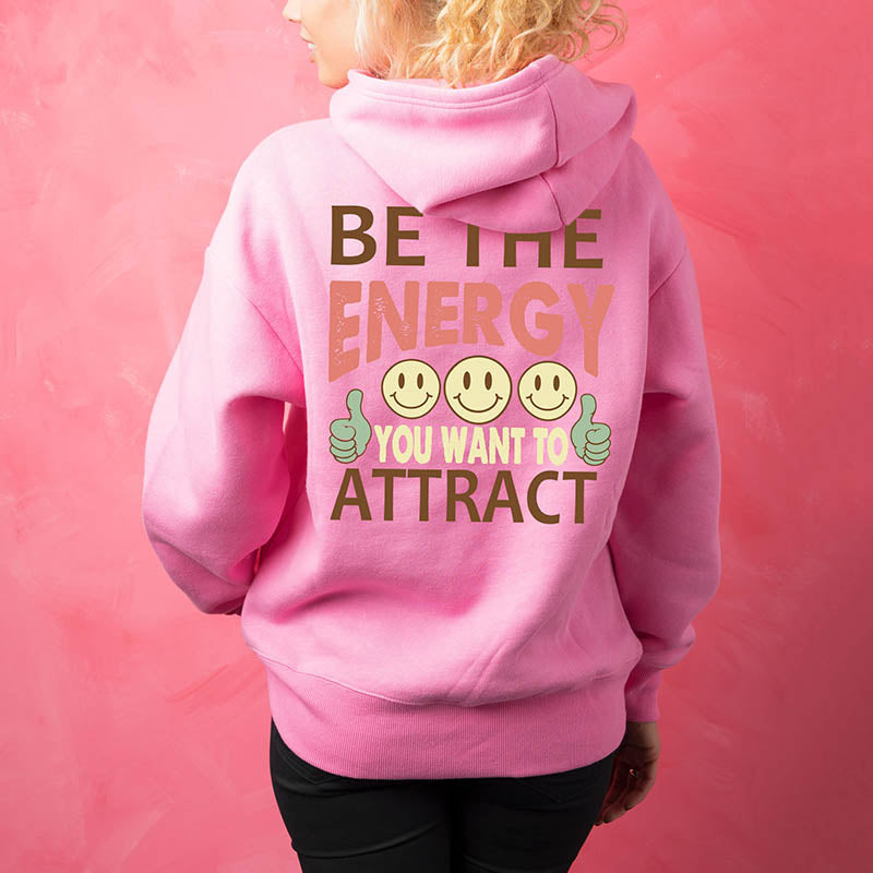 Be The Energy You Want To Attract Hoodie-lovefitte