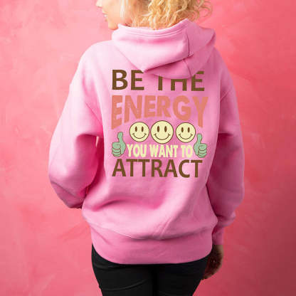 Be The Energy You Want To Attract Hoodie-lovefitte
