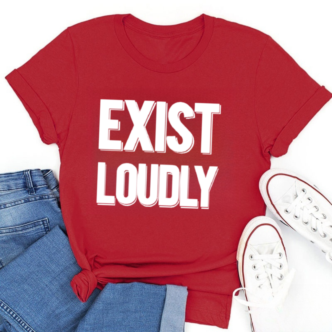 Exist Loudly Tshirt