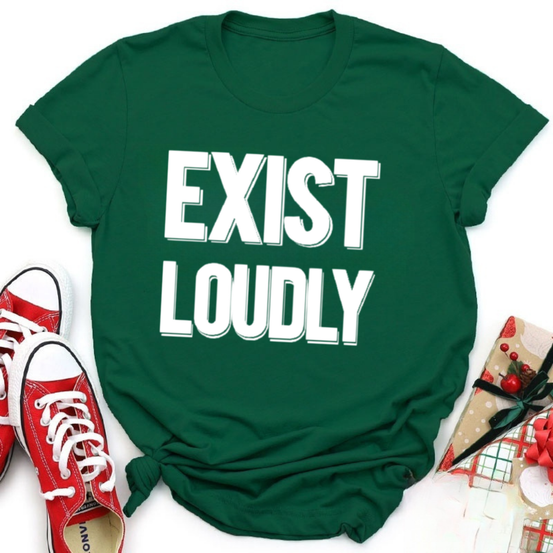 Exist Loudly Tshirt