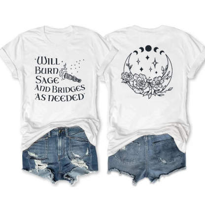 Will Burn Sage and Bridges as Needed Shirt