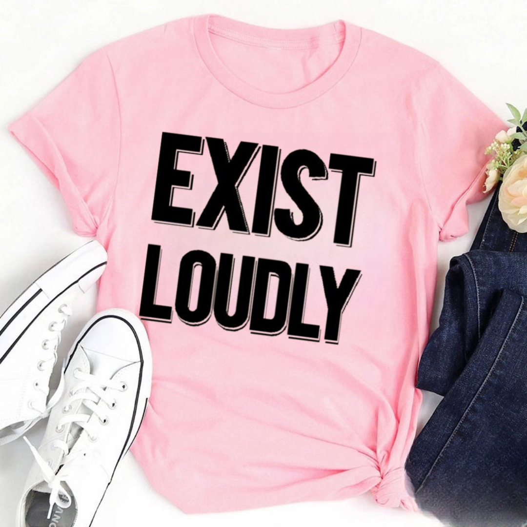 Exist Loudly Tshirt