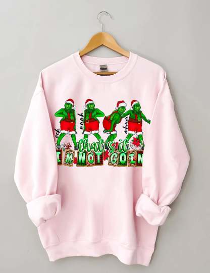 That's It I'm not Going Christmas Sweatshirts-lovefitte