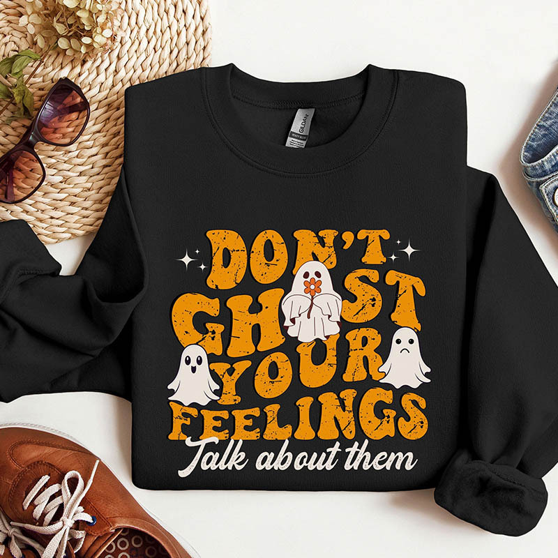 Don't Gohst Your Feelings Sweatshirt