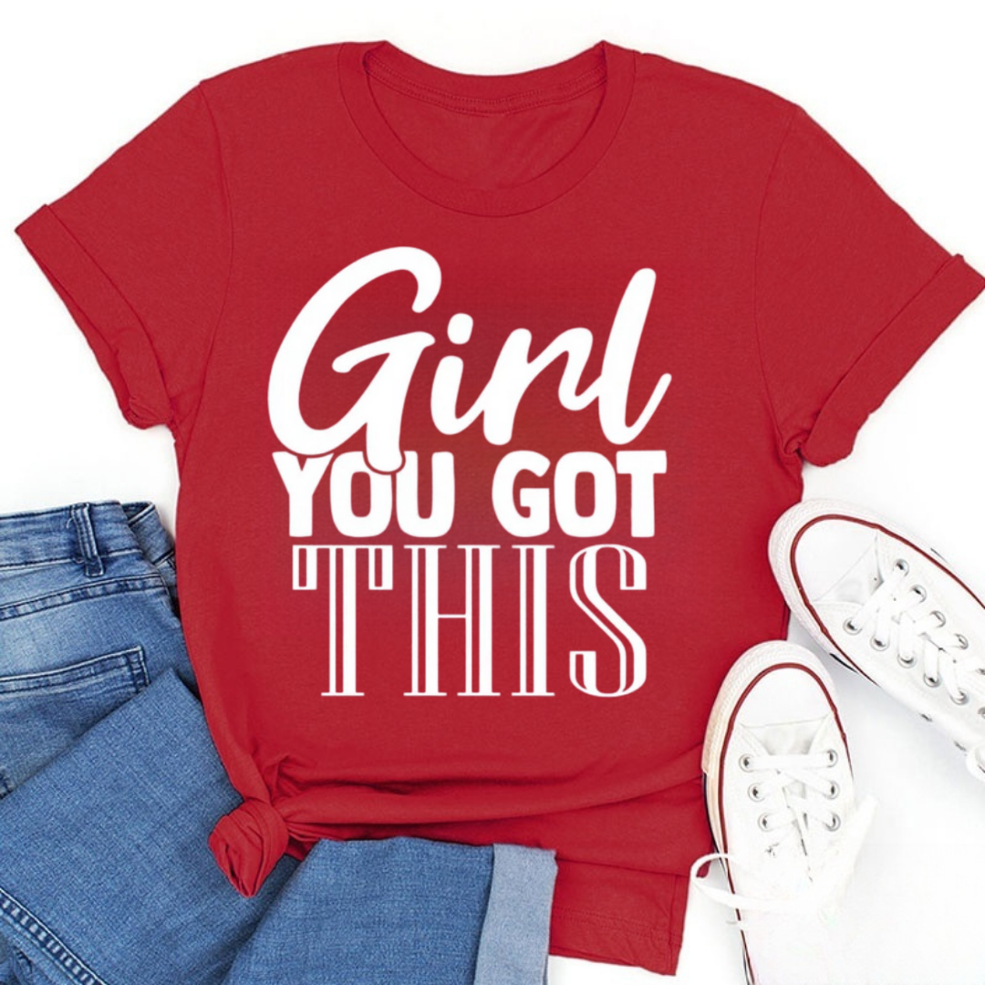 Girl You Got This Tshirt