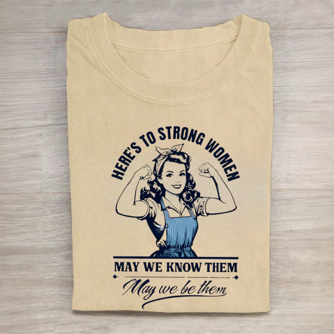 Here's to Strong Women Tshirt
