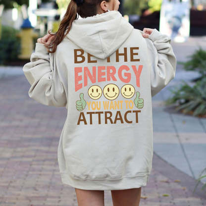 Be The Energy You Want To Attract Hoodie-lovefitte