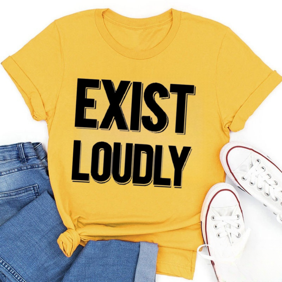 Exist Loudly Tshirt