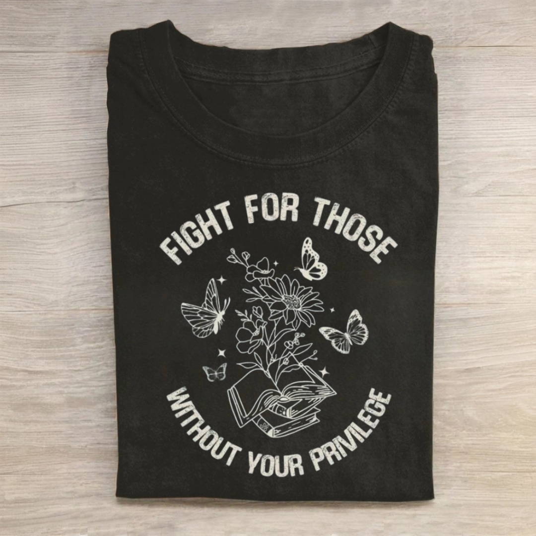Fight For Those Without Your Privilege Tshirt