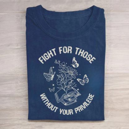 Fight For Those Without Your Privilege Tshirt