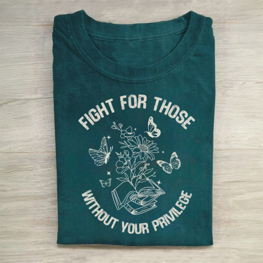 Fight For Those Without Your Privilege Tshirt