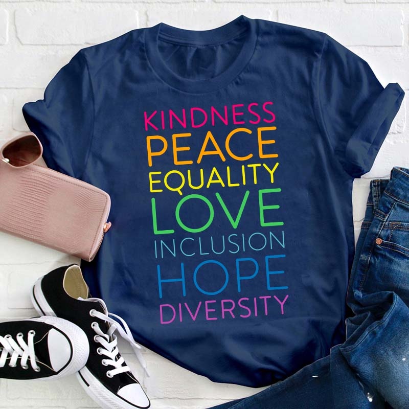 Kindness Peace Equality Love Inclusion Hope Diversity Teacher T-Shirt
