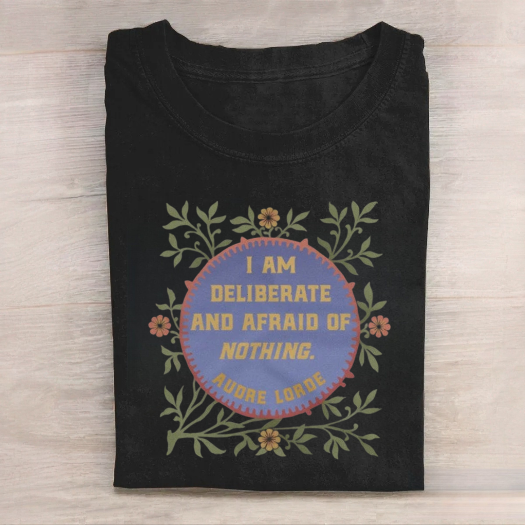 I Am Deliberate And Afraid of Nothing Tshirt