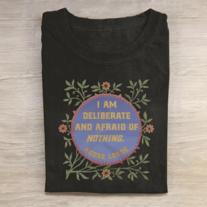 I Am Deliberate And Afraid of Nothing Tshirt