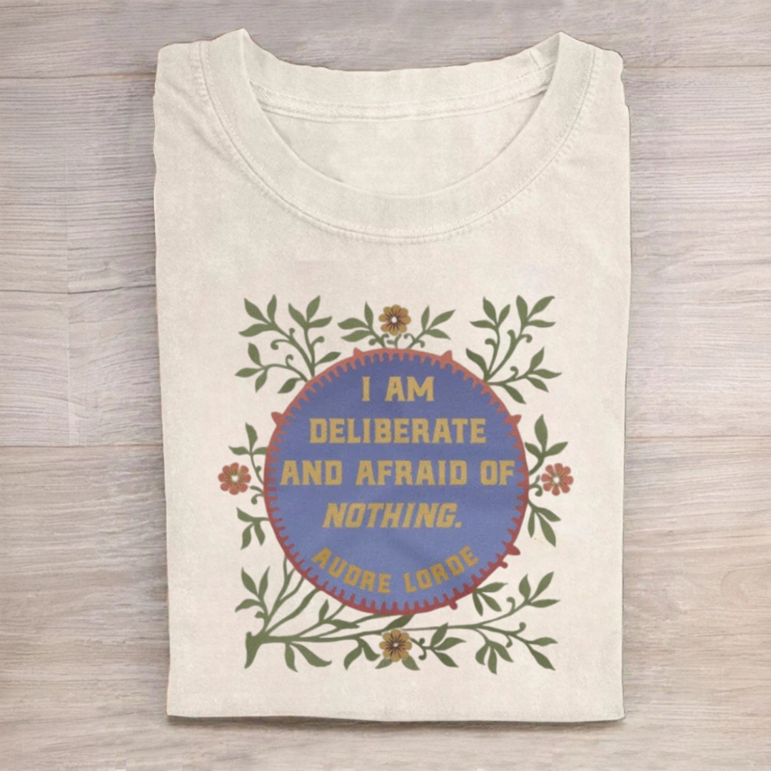 I Am Deliberate And Afraid of Nothing Tshirt