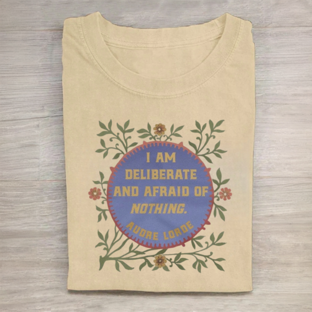 I Am Deliberate And Afraid of Nothing Tshirt
