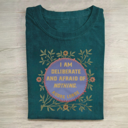 I Am Deliberate And Afraid of Nothing Tshirt