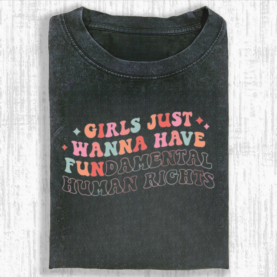 Girls Just Wanna Have Fundamental Human Rights Tshirt