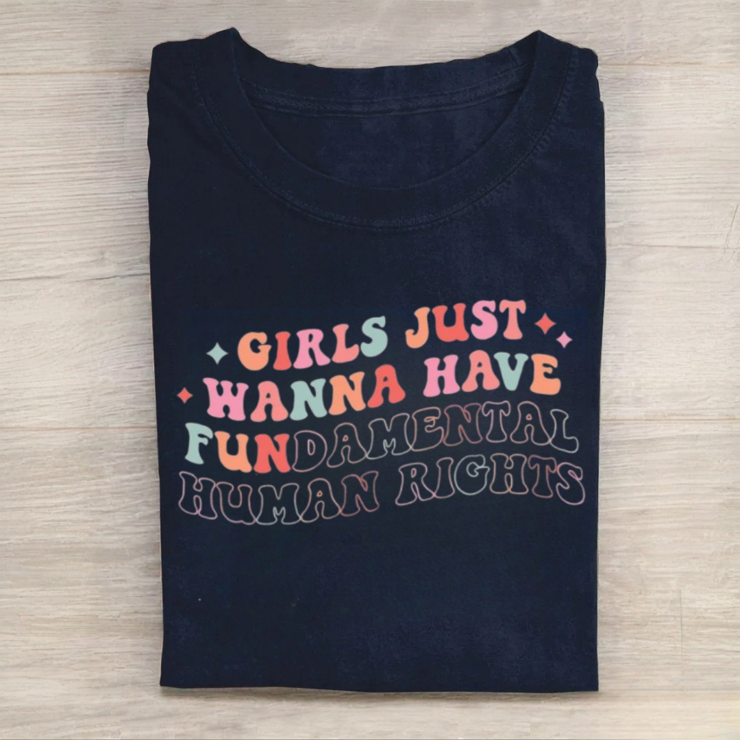 Girls Just Wanna Have Fundamental Human Rights Tshirt