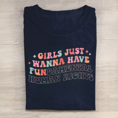 Girls Just Wanna Have Fundamental Human Rights Tshirt
