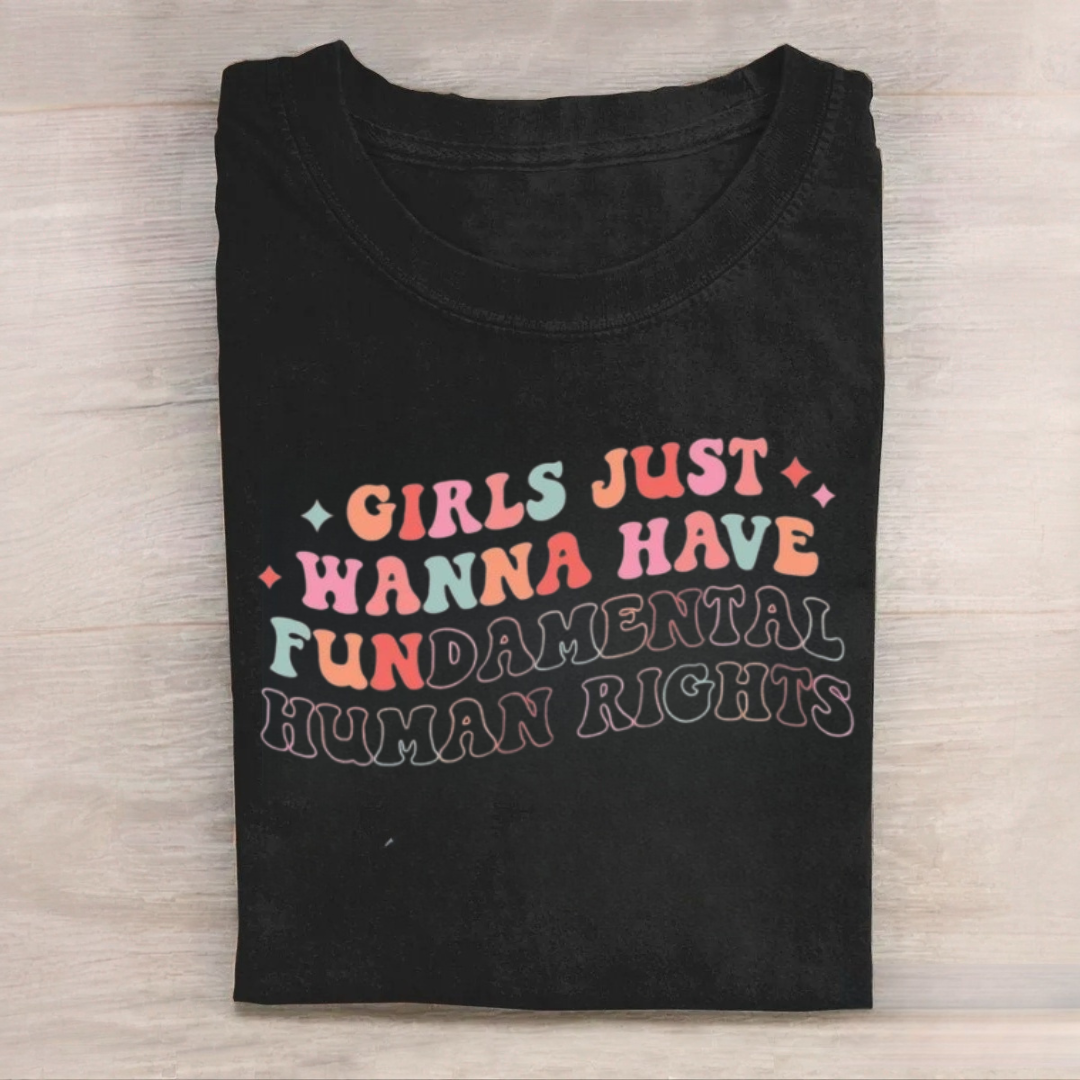 Girls Just Wanna Have Fundamental Human Rights Tshirt