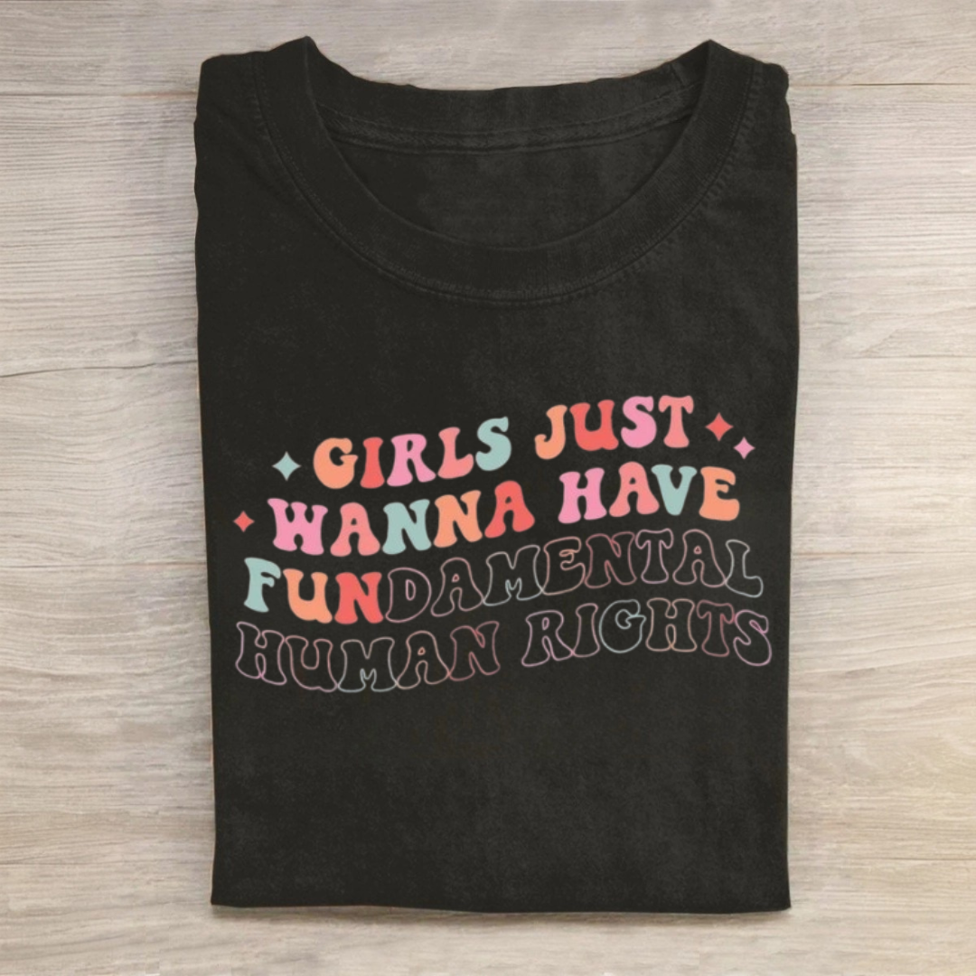 Girls Just Wanna Have Fundamental Human Rights Tshirt