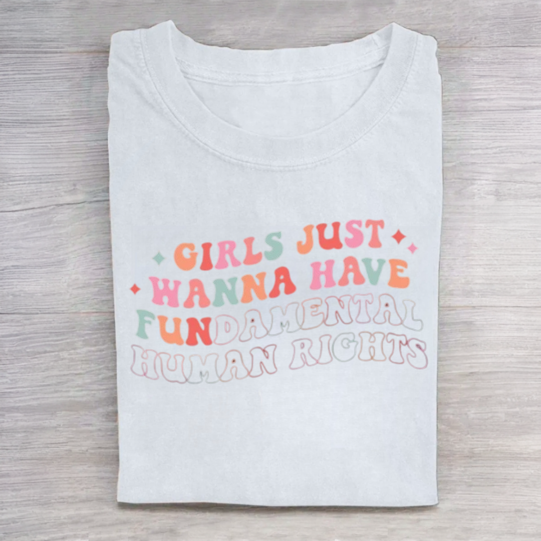 Girls Just Wanna Have Fundamental Human Rights Tshirt