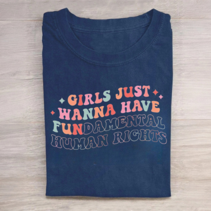 Girls Just Wanna Have Fundamental Human Rights Tshirt