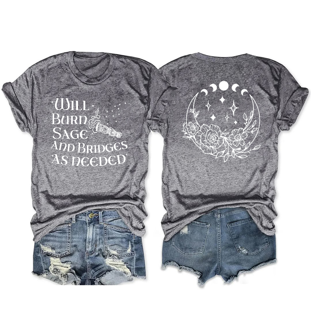 Will Burn Sage and Bridges as Needed Shirt