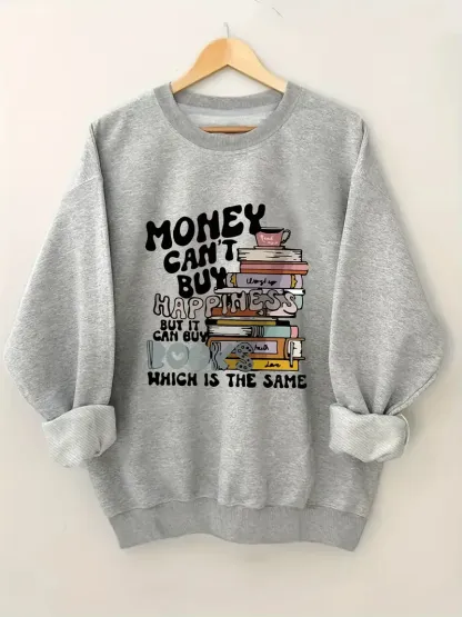 Money Can't Buy Happiness But It Can Buy Books Sweatshirt