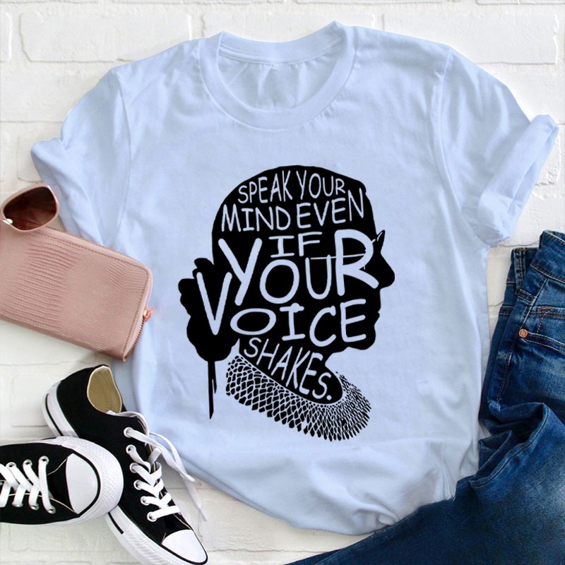 Speak Your Mind Even If Your Voice Shakes Teacher T-Shirt
