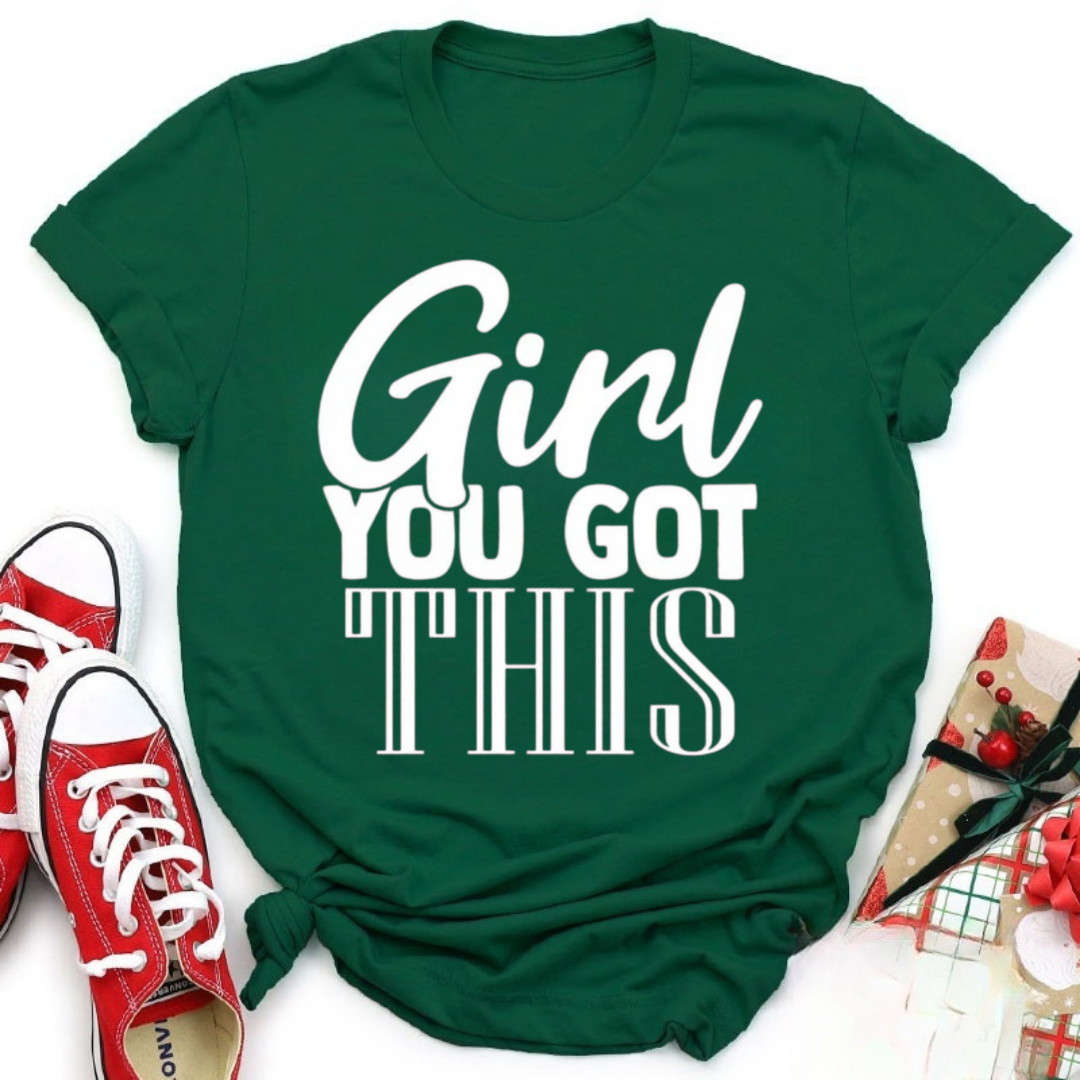 Girl You Got This Tshirt
