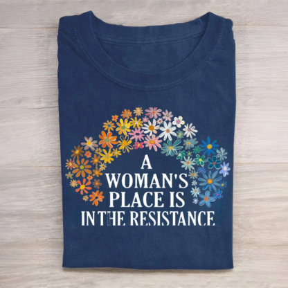 A Woman's Place is in the Resistance Shirt