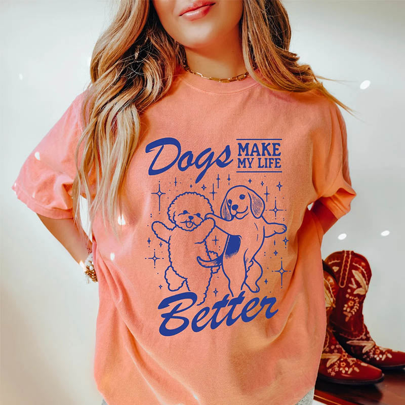 Dogs Make My Life Better T-Shirt-lovefitte