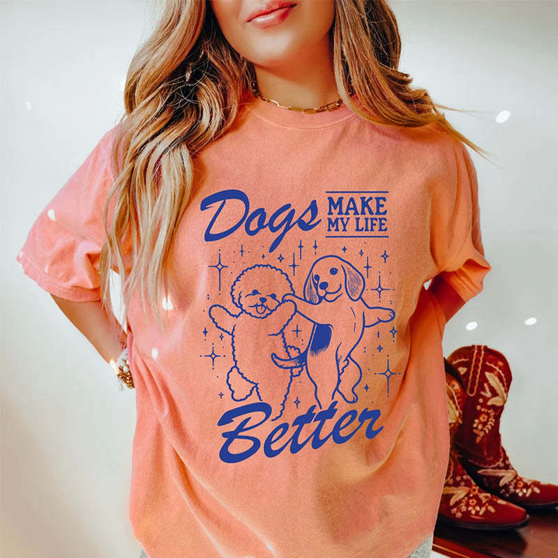 Dogs Make My Life Better T-Shirt-lovefitte