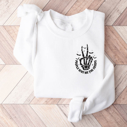 People Give Me The Creeps Sweatshirt