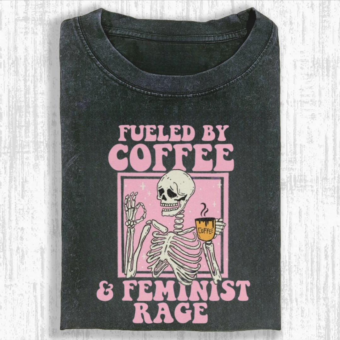 Fueled by Coffee And Feminist Rage Tshirt