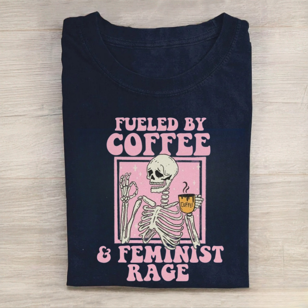 Fueled by Coffee And Feminist Rage Tshirt