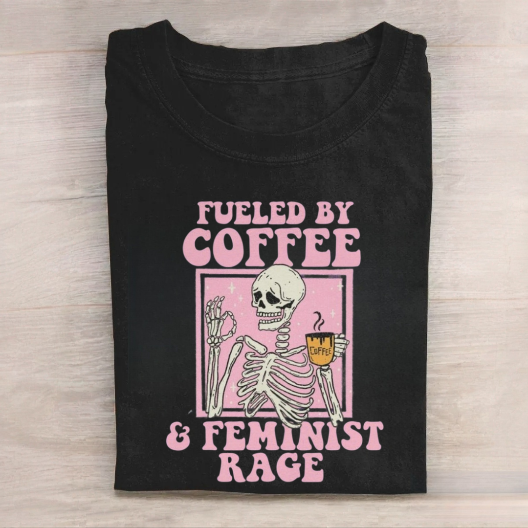 Fueled by Coffee And Feminist Rage Tshirt