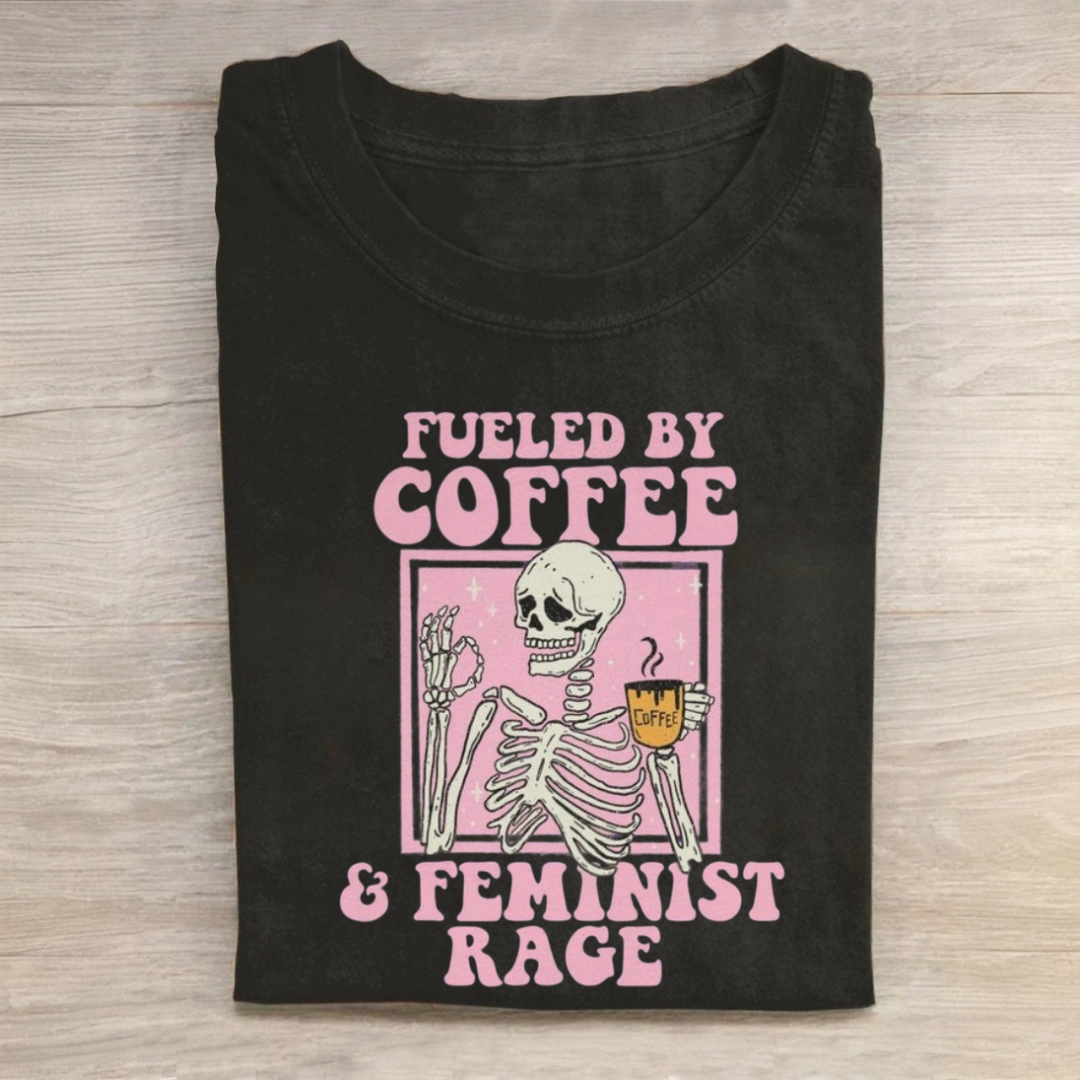 Fueled by Coffee And Feminist Rage Tshirt