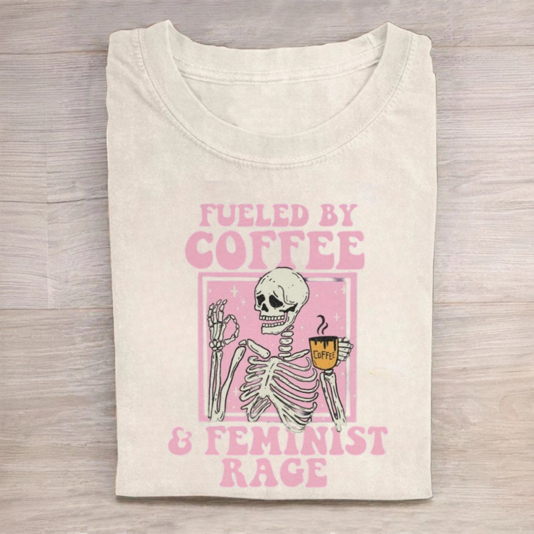 Fueled by Coffee And Feminist Rage Tshirt