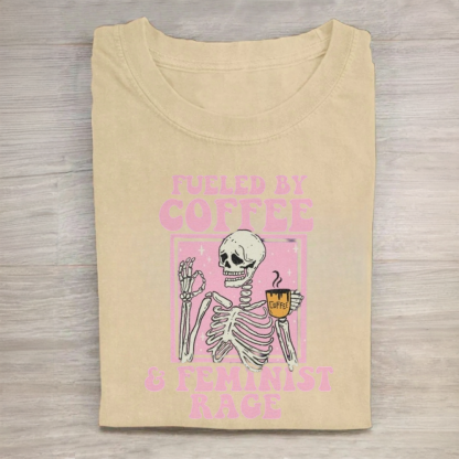 Fueled by Coffee And Feminist Rage Tshirt