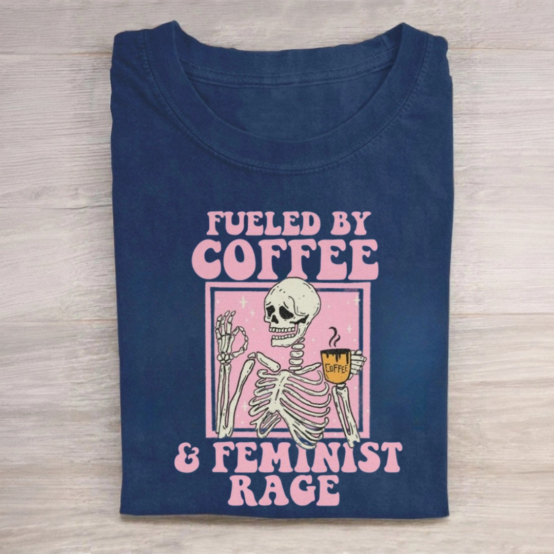 Fueled by Coffee And Feminist Rage Tshirt