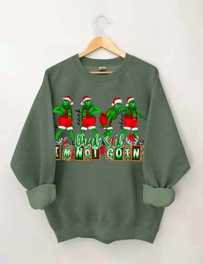 That's It I'm not Going Christmas Sweatshirts-lovefitte