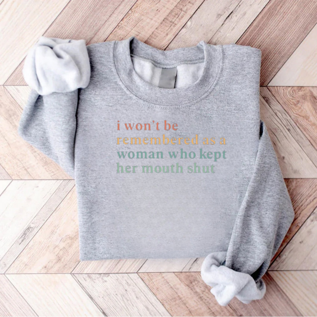 I Won't Be Remembered As A Woman Teacher Sweatshirt