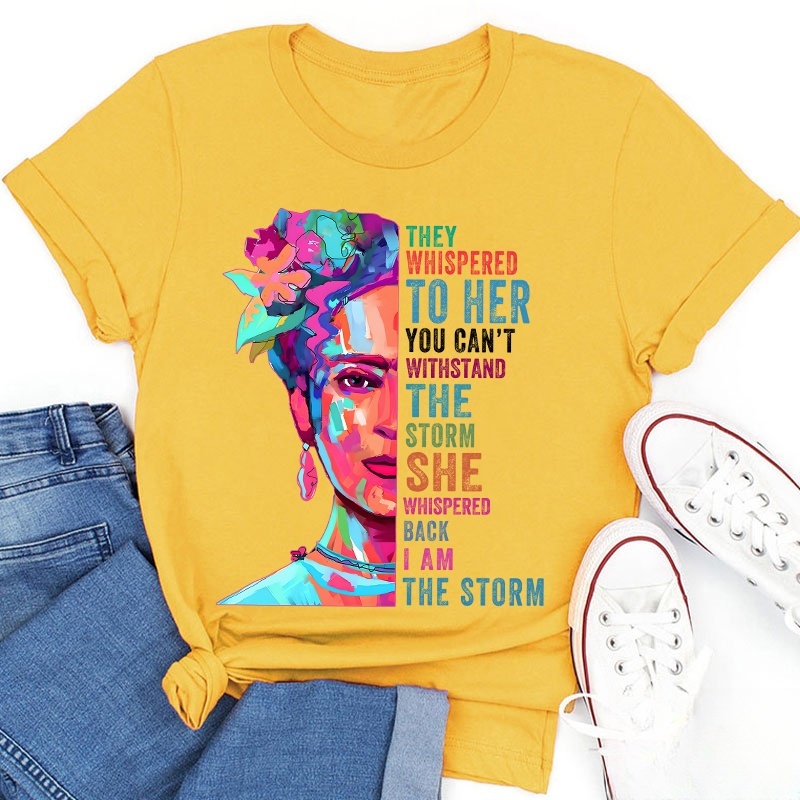 They Whispered To Her You Can't Withstand The Storm Teacher T-Shirt