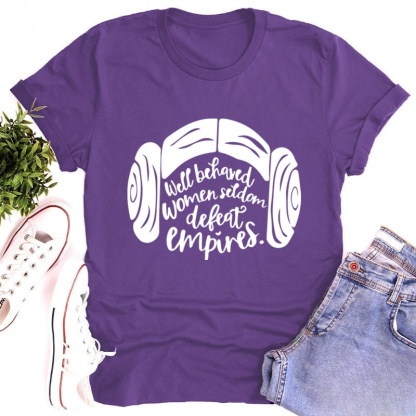 Well Behaved Women Seldom Defeat Empires Teacher T-Shirt