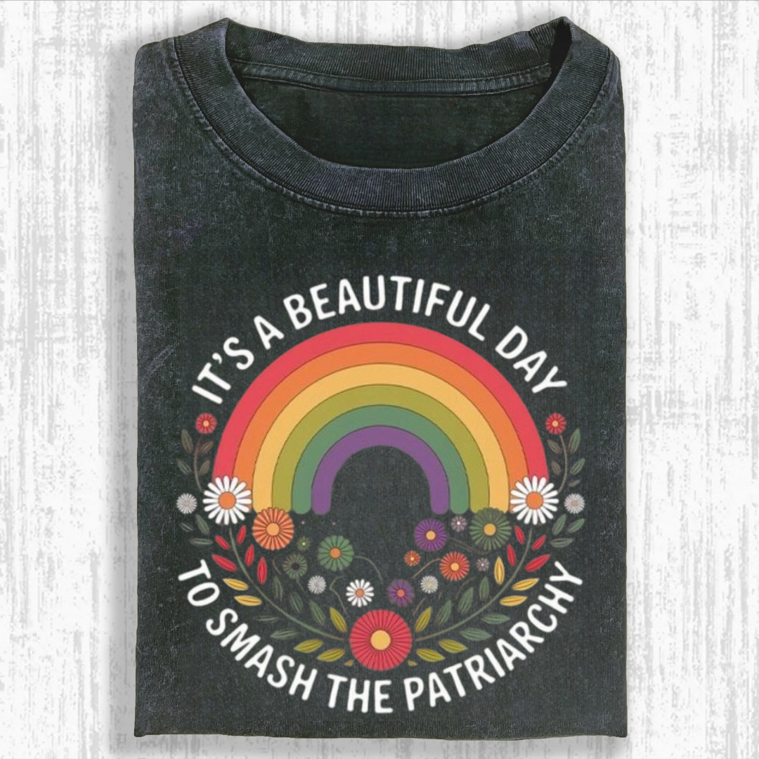 It's a Beautiful Day to Smash the Patriarchy Tshirt